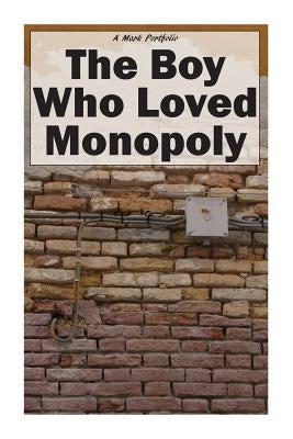 The Boy Who Loved Monopoly by Dahle, Mark