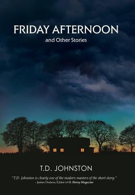 Friday Afternoon and Other Stories by Johnston, T. D.