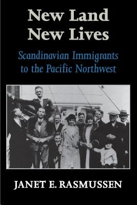New Land, New Lives: Scandinavian Immigrants to the Pacific Northwest by Guthrie, Janet E.