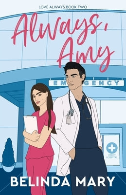 Always, Amy: A Sweet & Closed Door Enemies to Lovers Romantic Comedy by Mary, Belinda
