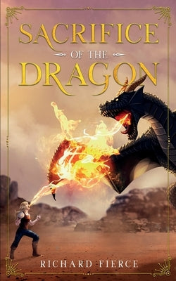 Sacrifice of the Dragon: A Young Adult Fantasy Adventure by Fierce