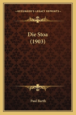Die Stoa (1903) by Barth, Paul