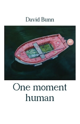 One moment human by Bunn, David