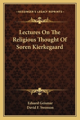 Lectures On The Religious Thought Of Soren Kierkegaard by Geismar, Eduard