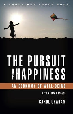 The Pursuit of Happiness: An Economy of Well-Being by Graham, Carol L.