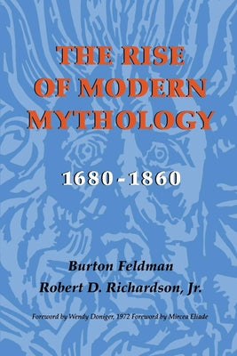 The Rise of Modern Mythology, 1680-1860 by Feldman, Burton