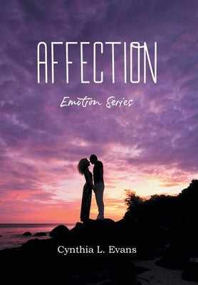 Affection: Emotion Series by Cynthia L Evans
