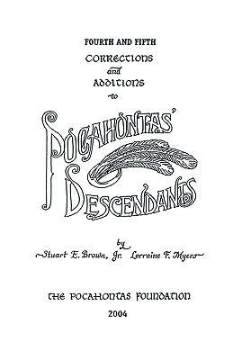 Fourth and Fifth Corrections and Additions to Pocahontas' Descendants by E. Brown, Jr.