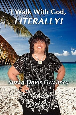 I Walk with God, Literallly! by Gwaltney, Susan Davis