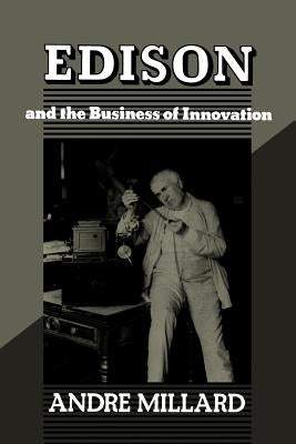 Edison and the Business of Innovation by Millard, Andre