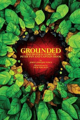 Grounded: The Untold Story of Peter Pan & Captain Hook by Perlman, Nick