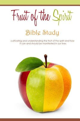 Fruit of the Spirit - Bible Study by Velez, Lara
