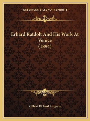 Erhard Ratdolt and His Work at Venice (1894) by Redgrave, Gilbert Richard