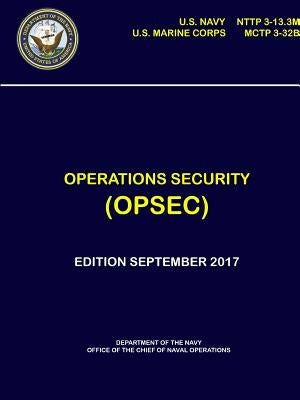 Operations Security (OPSEC) - NTTP 3-13.3M, MCTP 3-32B by Navy, Department Of the