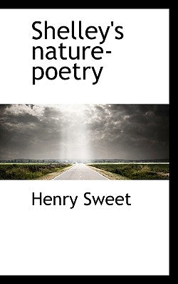 Shelley's Nature-Poetry by Sweet, Henry