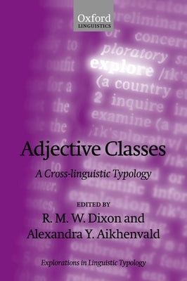 Adjective Classes: A Cross-Linguistic Typology by Dixon, R. M. W.