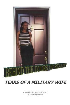 Behind the Doors of Reality: Tears of a Military Wife by Thompson, Jessie