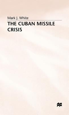 The Cuban Missile Crisis by White, M.