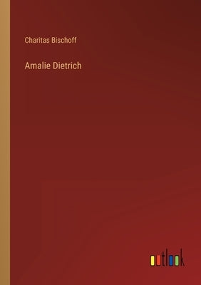 Amalie Dietrich by Bischoff, Charitas