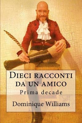 Dieci racconti da un amico by Williams, Dominique