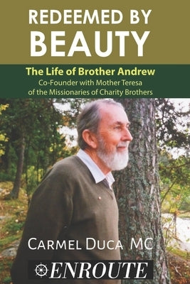 Redeemed by Beauty: The Life of Brother Andrew by Duca MC, Carmel