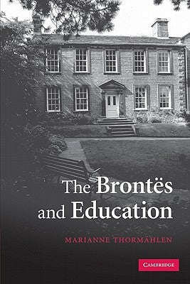 The Brontës and Education by Thormählen, Marianne