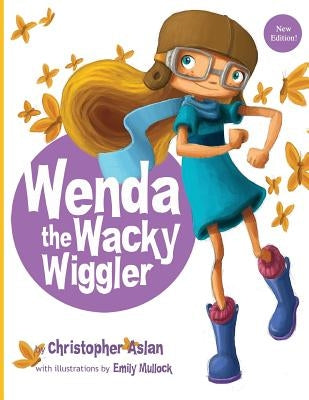 Wenda the Wacky Wiggler by Mullock, Emily