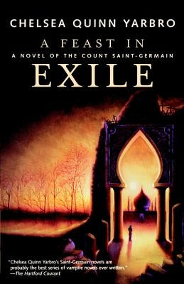 A Feast in Exile: A Novel of Saint-Germain by Yarbro, Chelsea Quinn