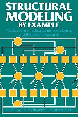 Structural Modeling by Example: Applications in Educational, Sociological, and Behavioral Research by Cuttance, Peter