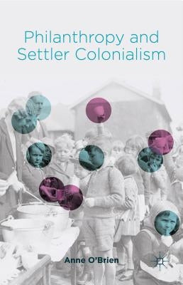 Philanthropy and Settler Colonialism by O'Brien, A.