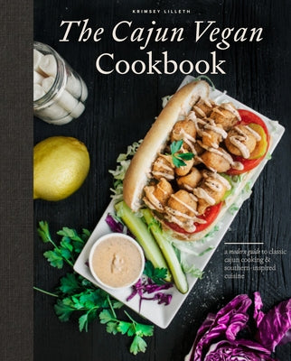 The Cajun Vegan Cookbook: A Modern Guide to Classic Cajun Cooking and Southern-Inspired Cuisine by Lilleth, Krimsey