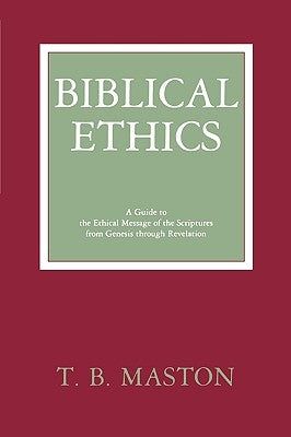 Biblical Ethics by Matson, T. B.