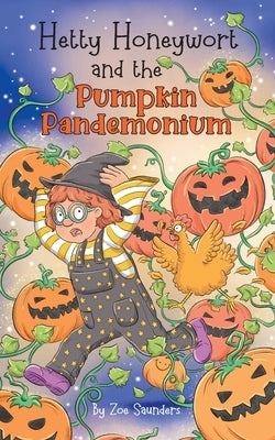 Hetty Honeywort and the Pumpkin Pandemonium by Saunders, Zoe