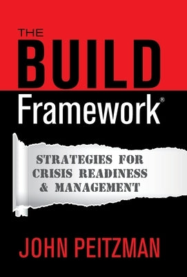 The BUILD Framework(R): Strategies for Crisis Readiness & Management by Peitzman, John