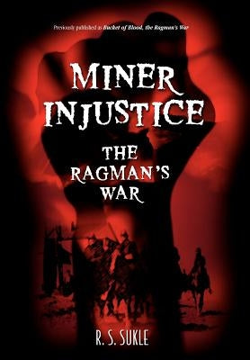 Miner Injustice: The Ragman's War by Sukle, R. S.