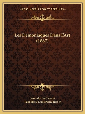 Les Demoniaques Dans L'Art (1887) by Charcot, Jean Martin