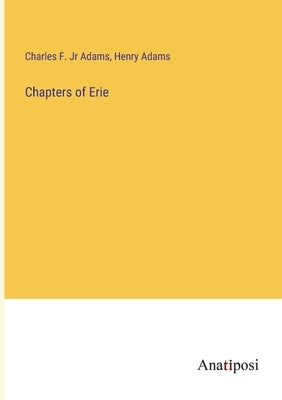 Chapters of Erie by Adams, Henry