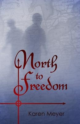 North to Freedom by Meyer, Karen Ruth