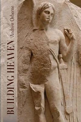 Building Heaven by Osborne, Andrew