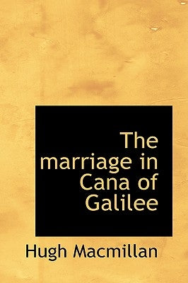 The Marriage in Cana of Galilee by MacMillan, Hugh