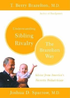 Understanding Sibling Rivalry: The Brazelton Way by Brazelton, T. Berry
