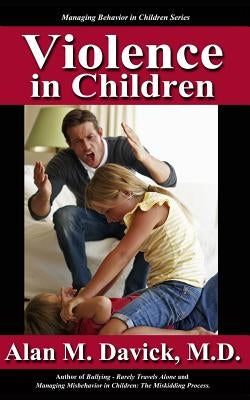 Violence in Children: spark, tinder, fuel by Davick, Alan M.