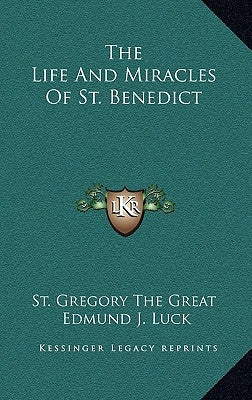 The Life And Miracles Of St. Benedict by St Gregory the Great