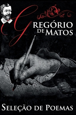 Gregório de Matos - Seleção de Poemas by de Matos, Gregório