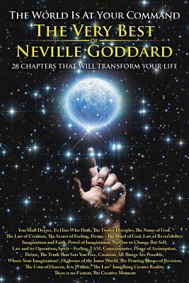 The World is at Your Command: The Very Best of Neville Goddard by Goddard, Neville