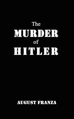The Murder of Hitler by Franza, August