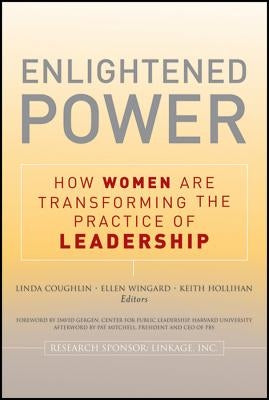 Enlightened Power: How Women Are Transforming the Practice of Leadership by Coughlin, Lin