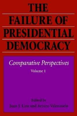 The Failure of Presidential Democracy by Linz, Juan J.