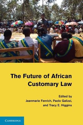 The Future of African Customary Law by Fenrich, Jeanmarie