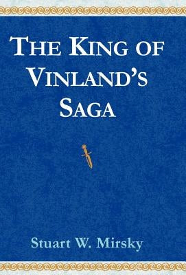 The King of Vinland's Saga by Mirsky, Stuart W.